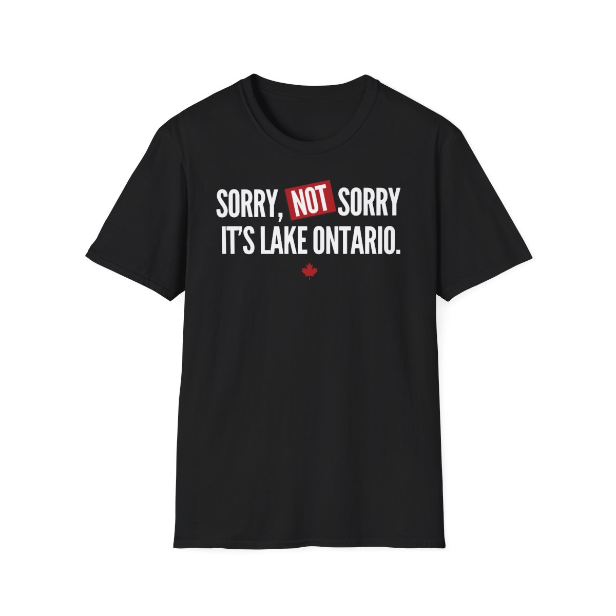 Black T-shirt reading Sorry, NOT Sorry, It’s Lake Ontario with a red maple leaf